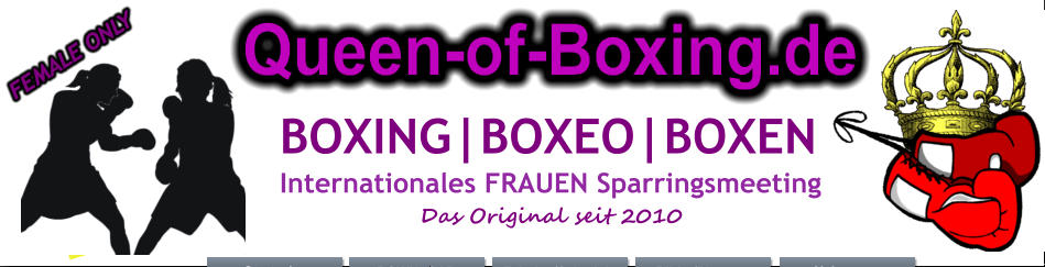 4.+5. JULI 2015 BOXING|BOXEO|BOXEN Internationales FRAUEN Sparringsmeeting Das Original seit 2010 Queen-of-Boxing.de FEMALE ONLY